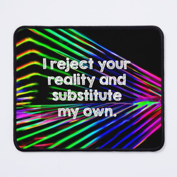 Item preview, I reject your reality and substitute my own designed and sold by Alltooclose.