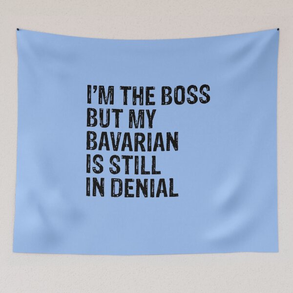 Item preview, I'm The Boss But My Bavarian Still In Denial  designed and sold by Guarddogdrive.