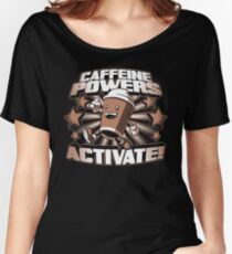 Caffeine Powers... Activate! Women's Relaxed Fit T-Shirt