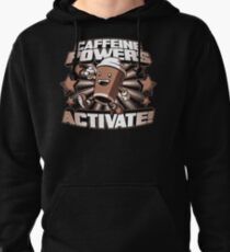 Caffeine Powers... Activate! Pullover Hoodie