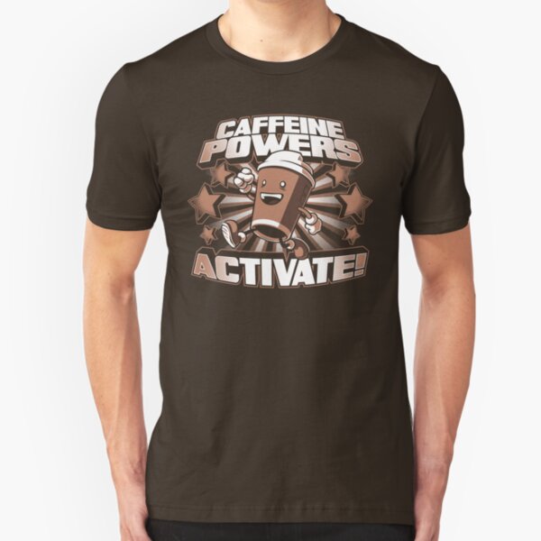 Caffeine Powers... Activate! Slim Fit T-Shirt