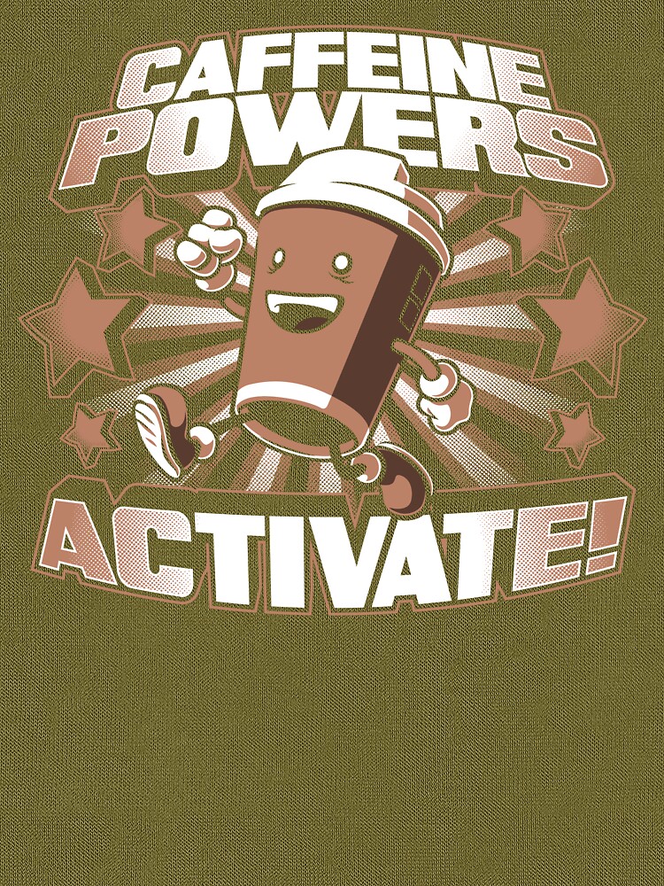 caffeine powers activate t shirt