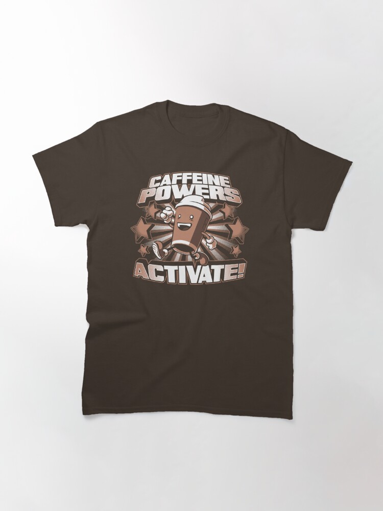 caffeine powers activate t shirt