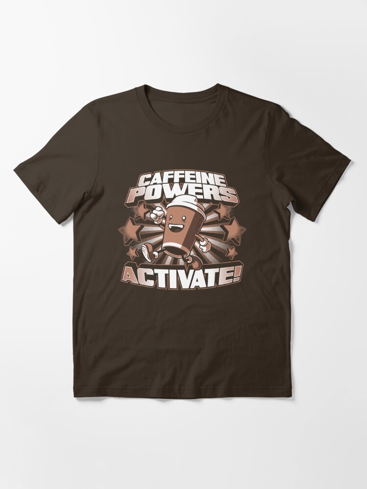 caffeine powers activate t shirt