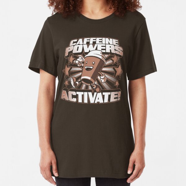 Caffeine Powers... Activate! Slim Fit T-Shirt