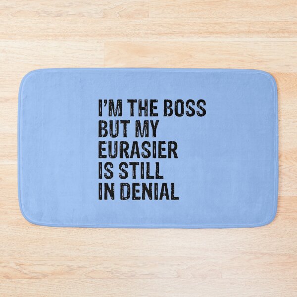 Item preview, I'm The Boss But My Eurasier Still In Denial  designed and sold by Guarddogdrive.
