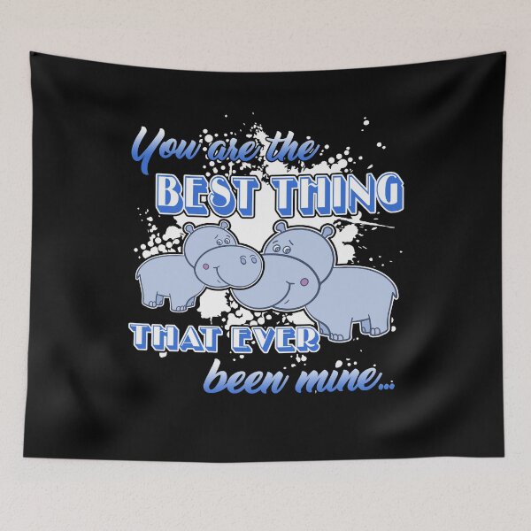 Item preview, Hippo You Are The Best Thing That Ever Been Mine designed and sold by UnknownArtistt.