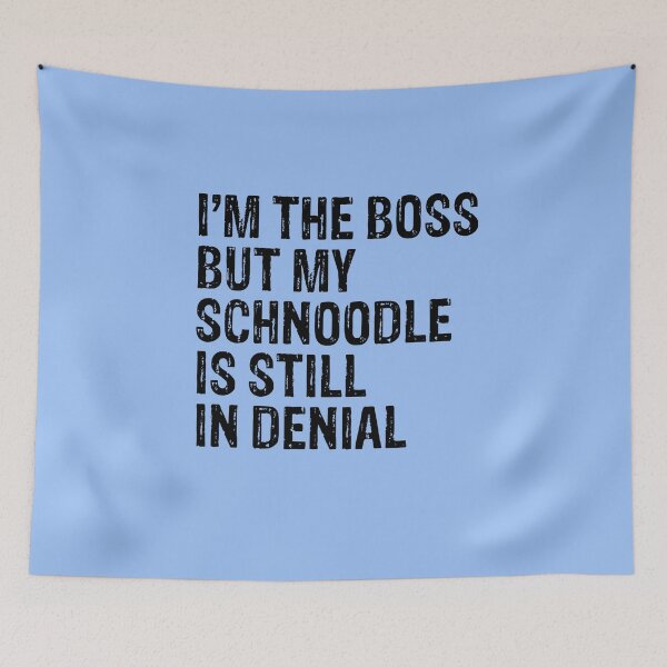 Item preview, I'm The Boss But My Schnoodle Still In Denial  designed and sold by Guarddogdrive.