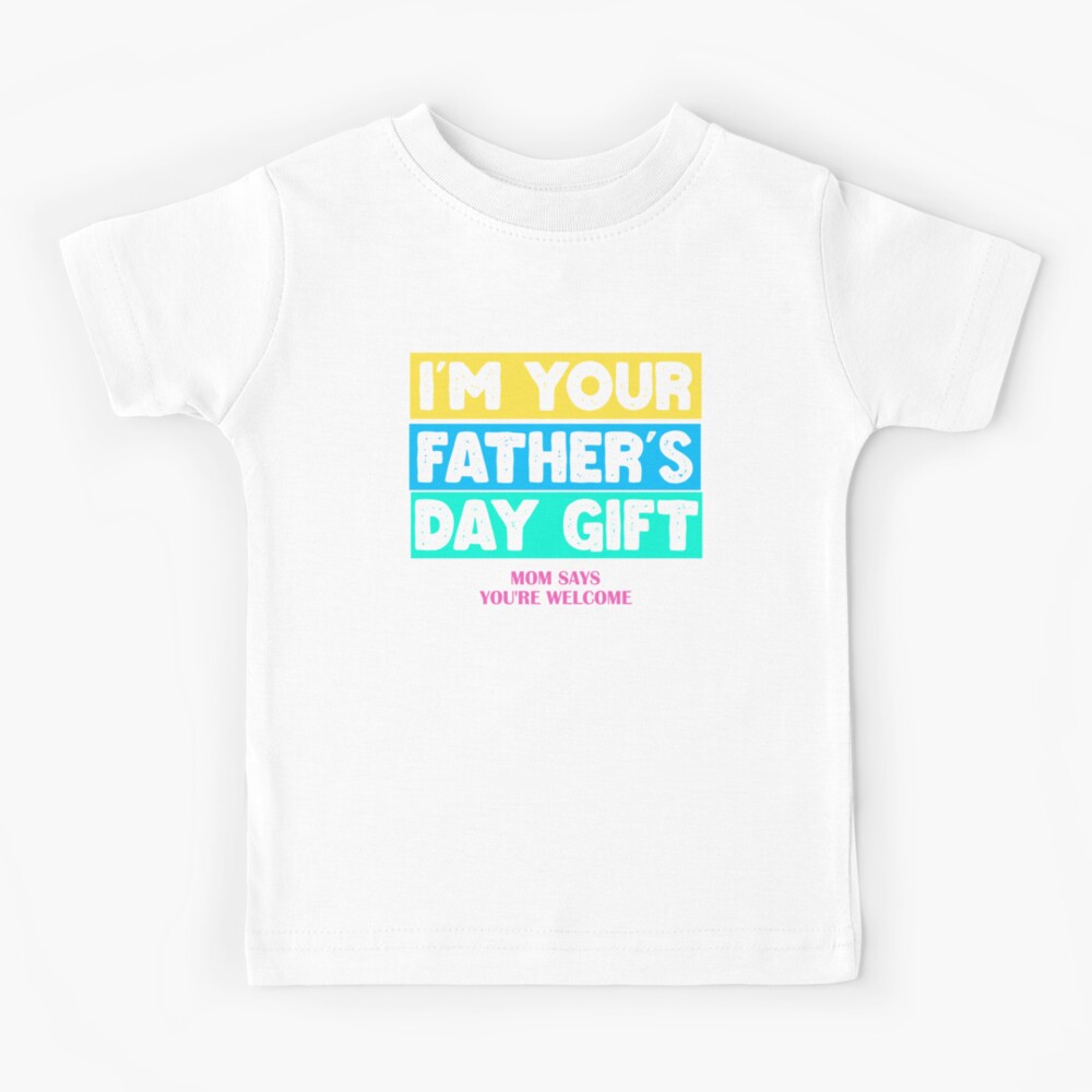 Camiseta para niños «Soy tu regalo del día del padre Mamá dice que eres  bienvenido» de ACshopart | Redbubble