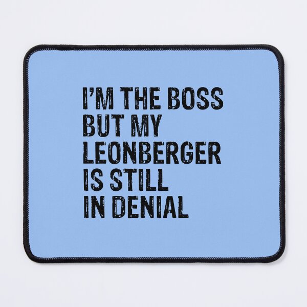 Item preview, I'm The Boss But My Leonberger Still In Denial designed and sold by Guarddogdrive.