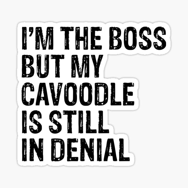 Item preview, I'm The Boss But My Cavoodle Still In Denial  designed and sold by Guarddogdrive.