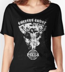 Cheesus Crust Women's Relaxed Fit T-Shirt