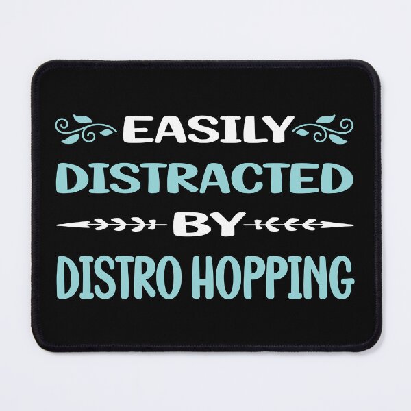 Item preview, Funny Easily Distracted Distro Hopping Distrohopper designed and sold by sobonncbskyx.