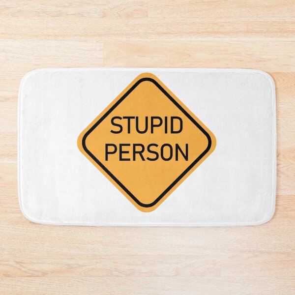 Item preview, Stupid Person Funny Warning Sign  designed and sold by DeliveryGeorge.