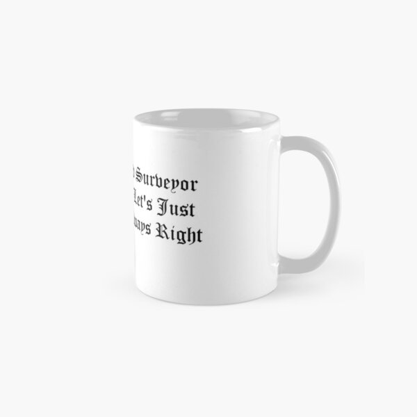 I'm A Road Worker Lets Just Assume I'm Always Right Funny Coffee Mug Gifts 1149 