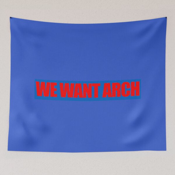 Item preview, WE WANT ARCH designed and sold by Delaneysdesigns.