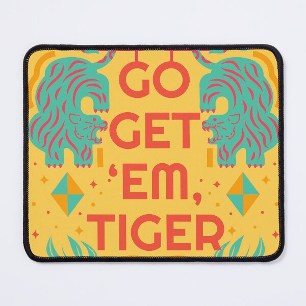 Item preview, Go get 'em, tiger designed and sold by Jaadueekala.