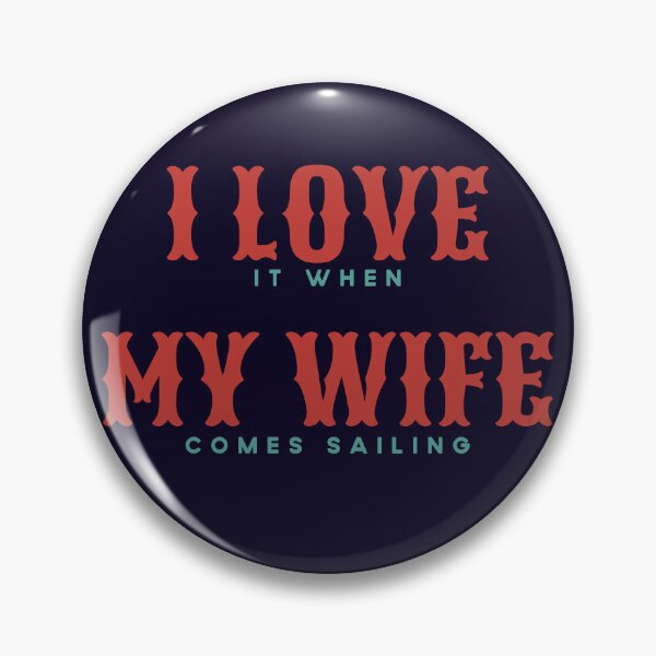 Item preview, I Love It When MY Wife Comes Sailing. Sailor Gag Gift designed and sold by cotros.