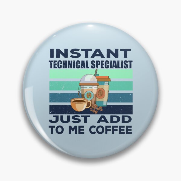 Item preview, Instant technical specialist just add to me coffee, dark text, technical support, technology consulting, it technologies jobs, it department, job title, technician  designed and sold by SGS-.