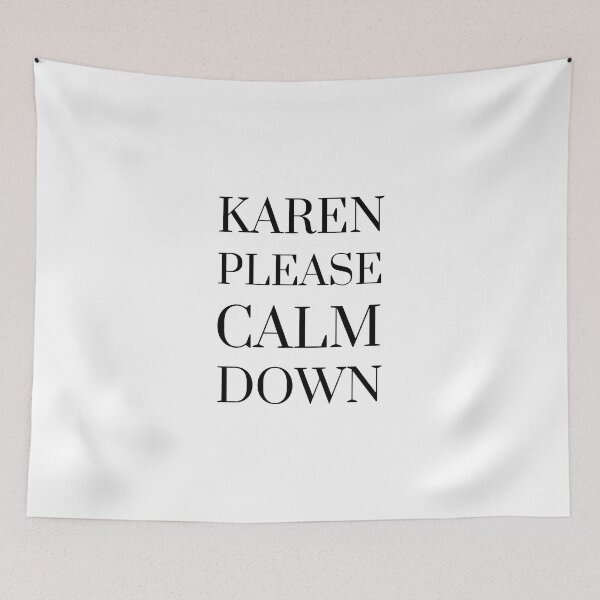Item preview, KAREN PLEASE CALM DOWN designed and sold by RobbiesMusic.
