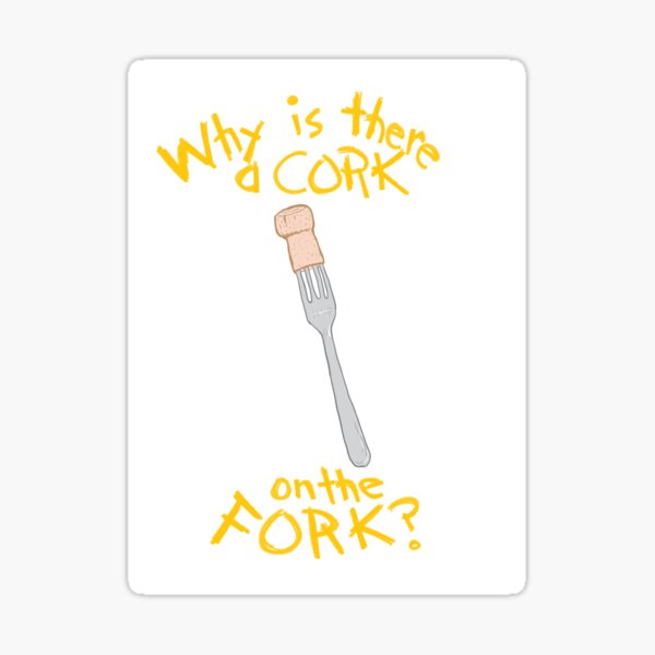 Why is there a Cork on the Fork? Sticker