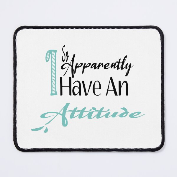 Item preview, So Apparently I Have An Attitude designed and sold by SoftAsaGrap.