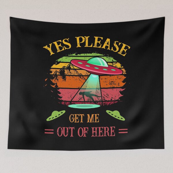 Item preview, UFO - Alien - Yes Please, Get Me Out Of Here Retro designed and sold by Shirt-Designs.