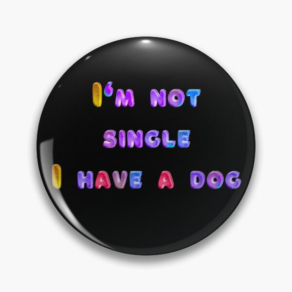 Item preview, I'm not single I have a dog designed and sold by JOY STORE 45.