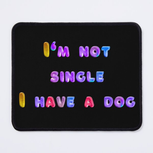 Item preview, I'm not single I have a dog designed and sold by JOY STORE 45.