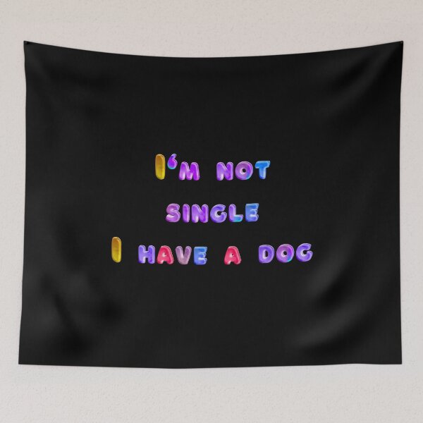 Item preview, I'm not single I have a dog designed and sold by JOY STORE 45.