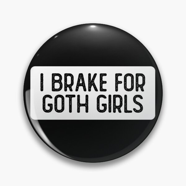 Item preview, I Brake For Goth Girls designed and sold by Sour Soul.