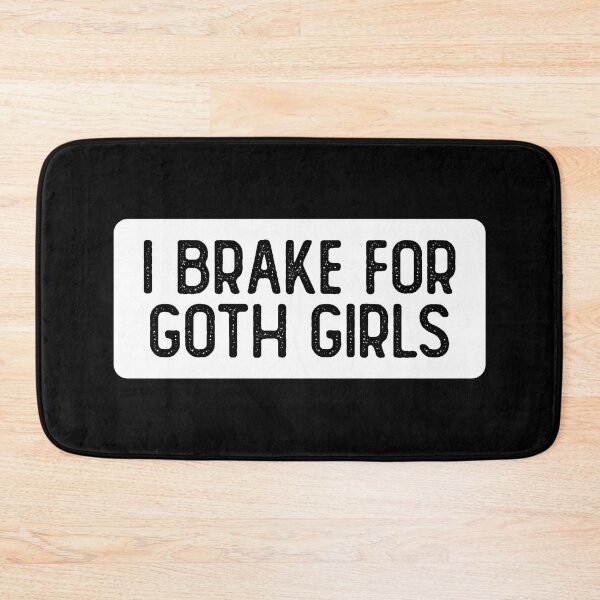 Item preview, I Brake For Goth Girls designed and sold by Sour Soul.