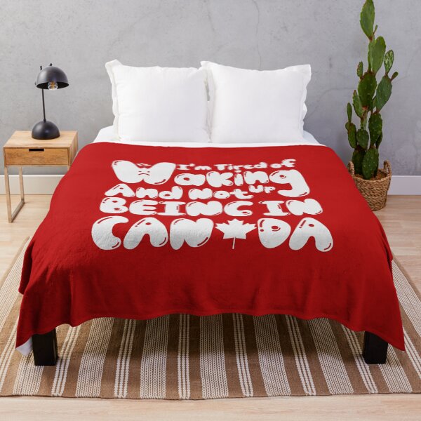 Item preview, I'm Tired Of Waking Up And Not Being In Canada, Canada quotes, Canada love, American country designed and sold by comeonyassine21.