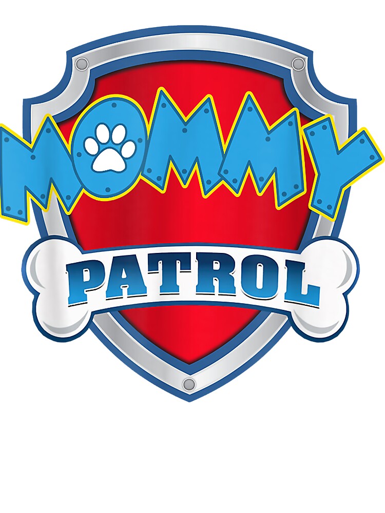 Funny Mommy Patrol - Dog Mom, Dad For Men Women T-Shirt Funny Mommy Patrol - Dog Mom, Dad For Men Women T-Shirt