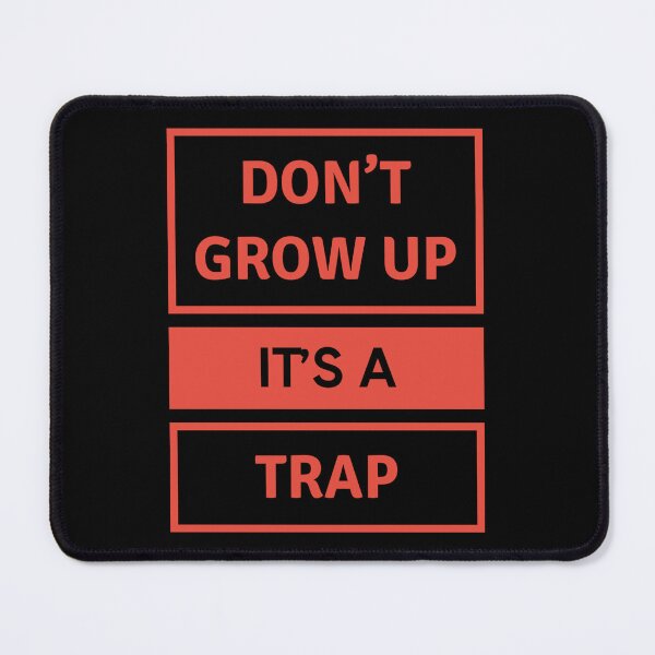 Item preview, Don't Grow Up It's A Trap designed and sold by JOY STORE 45.