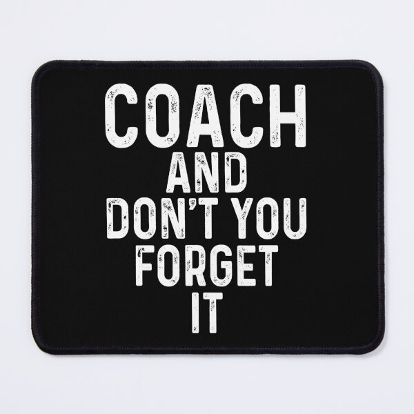 Item preview, Coach and don't you forget it designed and sold by JohnGrandon.