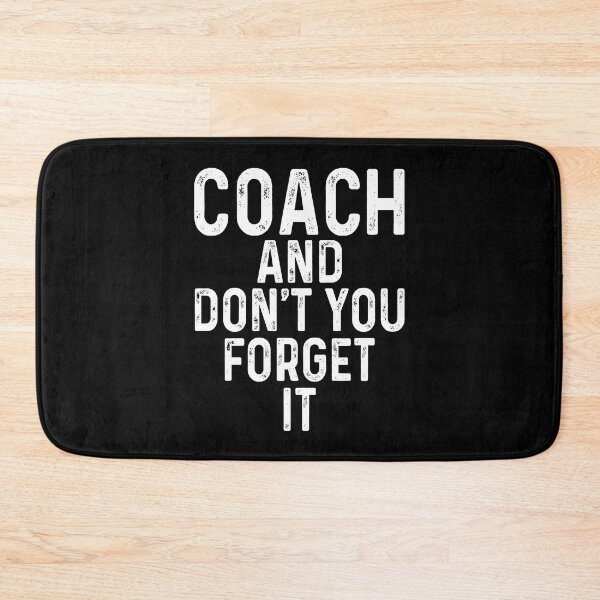 Item preview, Coach and don't you forget it designed and sold by JohnGrandon.