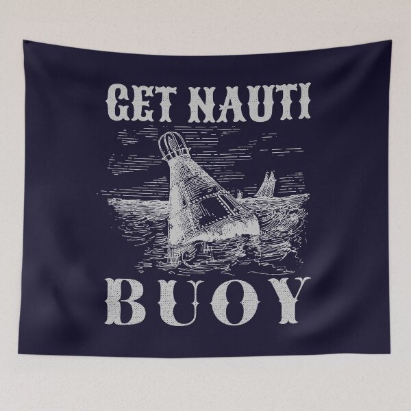 Item preview, Get Nauti Buoy, Funny Nautical Pun designed and sold by cotros.