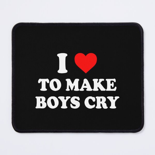 Item preview, I love to make boys cry designed and sold by QueendarChanse.