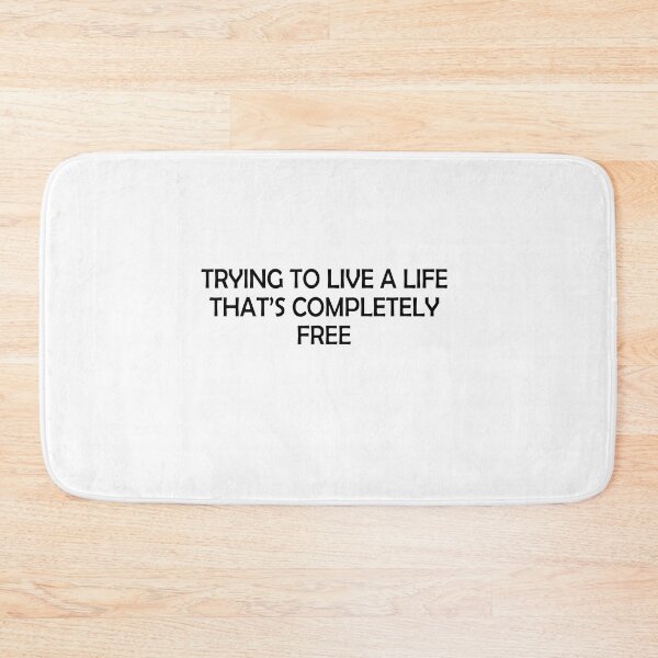 Item preview, Trying to live a life That's completely free designed and sold by andygiangore.