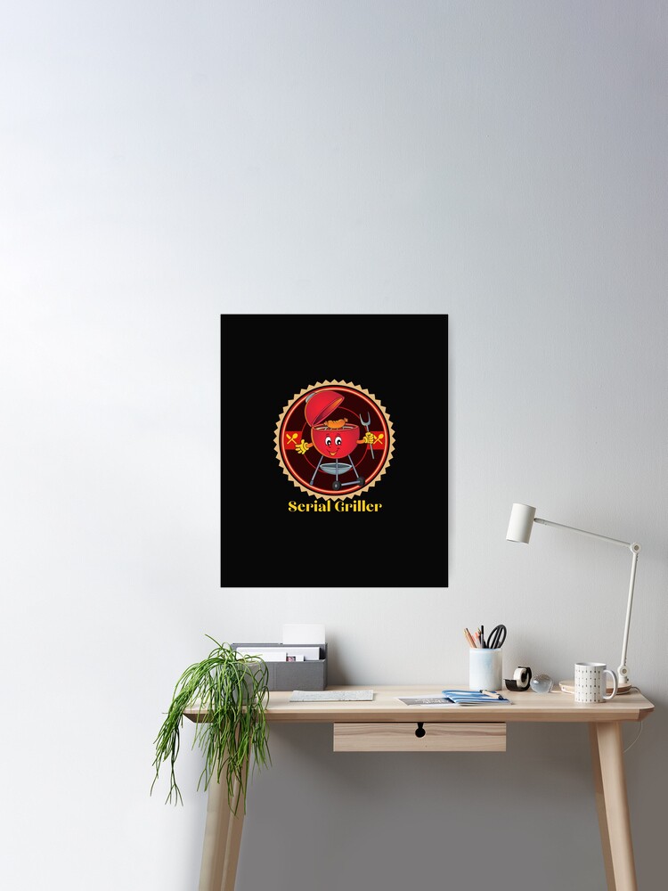 serial griller funny Barbecue Poster for Sale by H-ALPHA