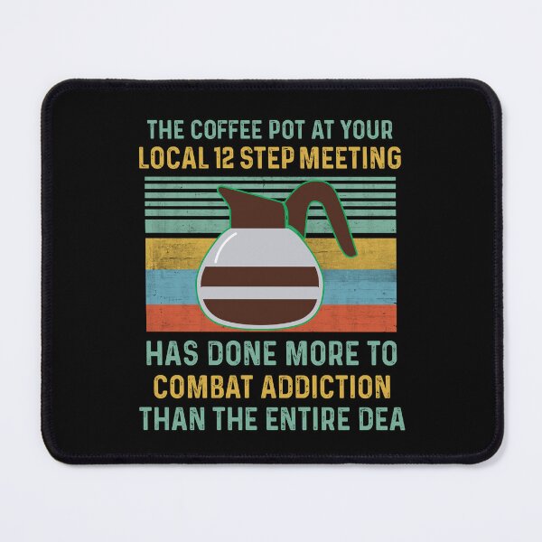 Item preview, The coffee pot at your local 12 step meeting designed and sold by Jeny Lisa.