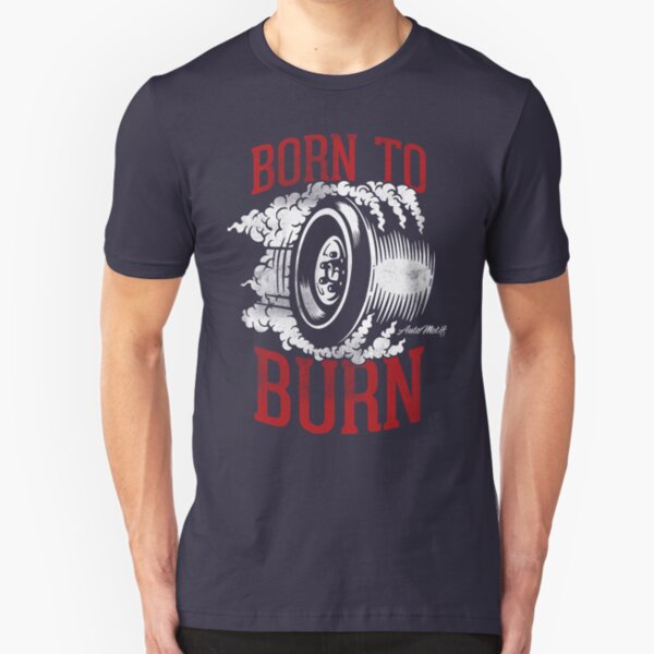 Born to Burn Slim Fit T-Shirt
