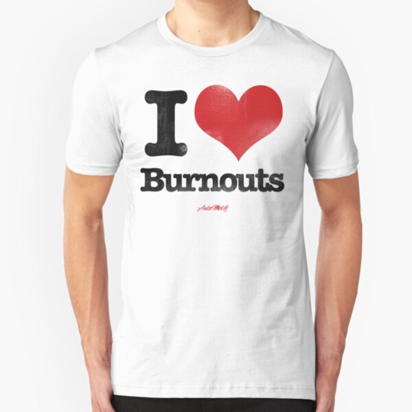 I Love Burnouts Slim Fit T-Shirt