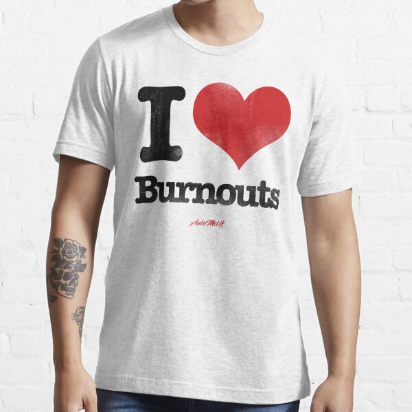 I Love Burnouts Essential T-Shirt