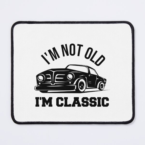 Item preview, I'm Not Old I'm Classic designed and sold by theskyblue.