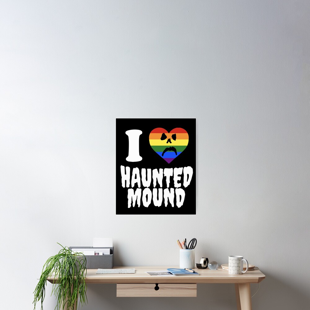 "I LOVE HAUNTED MOUND, LGBT I LOVE HAUNTED MOUND HEART" Poster for Sale ...