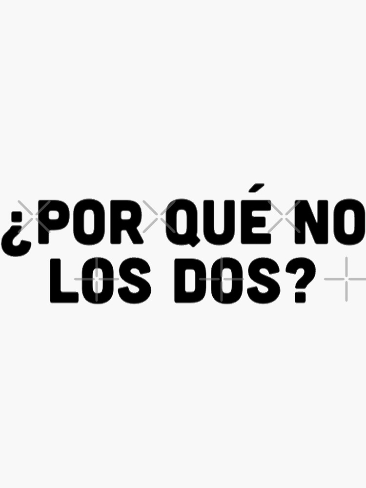 "Por Que No Los Dos" Sticker by radiantdark Redbubble