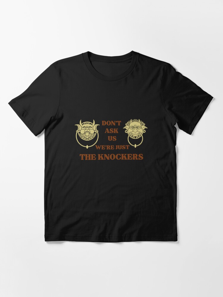 LABYRINTH-KNOCKERS / DON'T ASK US WE'RE JUST THE KNOCKERS | Essential  T-Shirt