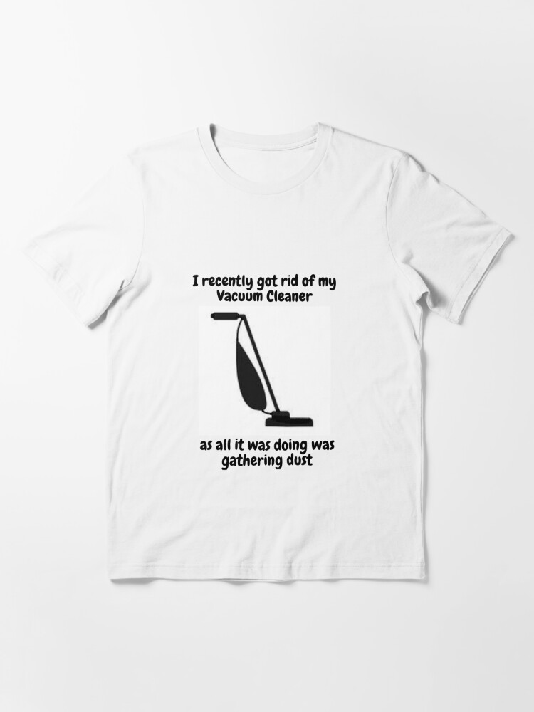 Vacuum Cleaner | Essential T-Shirt